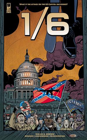 1/6: The Graphic Novel Issue #1: What If the Attack on the US Capitol Succeeded? by Alan Jenkins