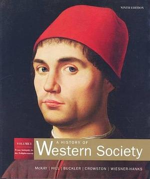 A History of Western Society, Volume 1: From Antiquity to the Enlightenment by John P. McKay