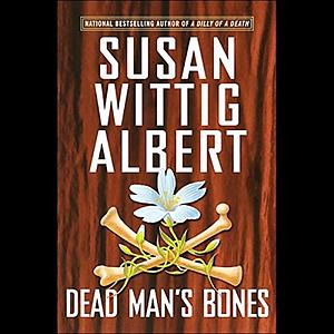 Dead Man's Bones by Susan Wittig Albert