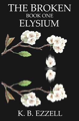 The Broken: Elysium by K. B. Ezzell