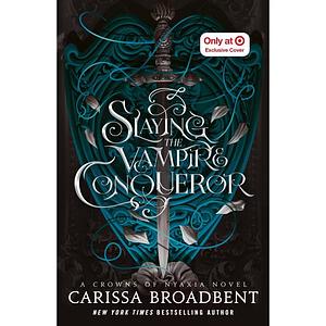 Slaying the Vampire Conqueror by Carissa Broadbent