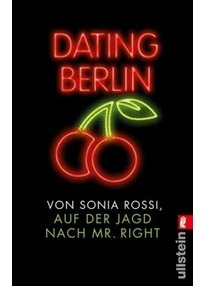 Dating Berlin: Auf der Jagd nach Mr Right by Sonia Rossi