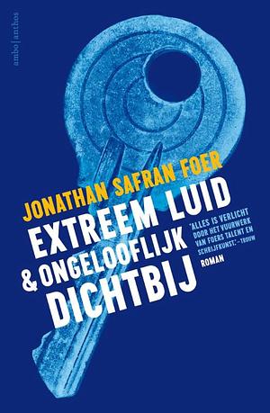 Extreem luid &amp; ongelooflijk dichtbij by Jonathan Safran Foer