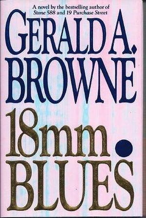 18Mm Blues by Gerald A. Browne, Gerald A. Browne