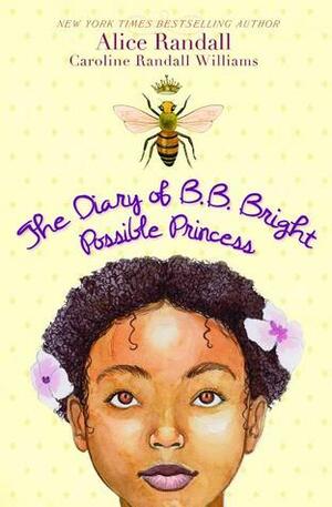 The Diary of B. B. Bright, Possible Princess by Shadra Strickland, Alice Randall, Caroline Randall Williams