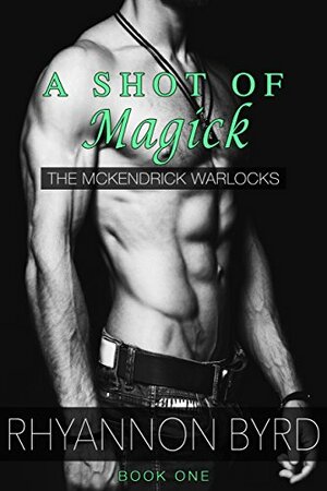 A Shot of Magick by Rhyannon Byrd