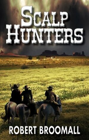 Scalp Hunters (Cole Taggart Book 1) by Robert Broomall