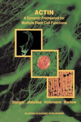 Actin: A Dynamic Framework for Multiple Plant Cell Functions by 