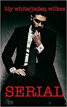 Serial by Jaden Wilkes, Lily White
