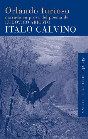 Orlando Furioso narrado en prosa del poema de Ludovico Ariosto by Italo Calvino