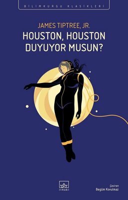 Houston, Houston Duyuyor Musun? by James Tiptree Jr.