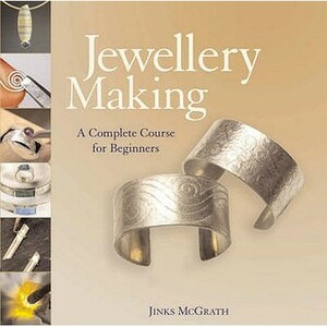 Jewellery Making: A Complete Course for Beginners by Jinks McGrath