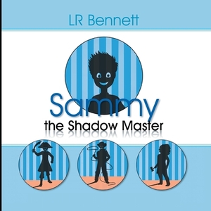 Sammy the Shadow Master by Linda R. Bennett