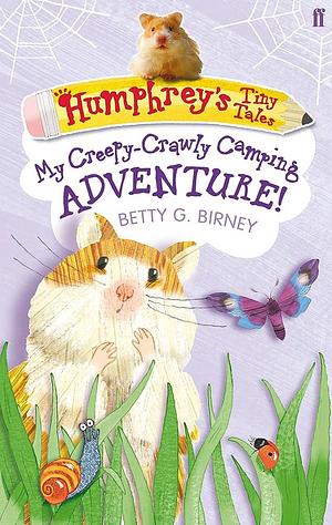 Humphrey's Tiny Tales Book 3, . My Creepy-Crawly Camping Adventure by Betty G. Birney, Betty G. Birney