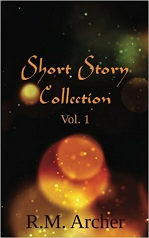 Short Story Collection Vol. 1 by R.M. Archer