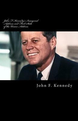 John F. Kennedy's Inaugural Address and First State of the Union Address by John F. Kennedy