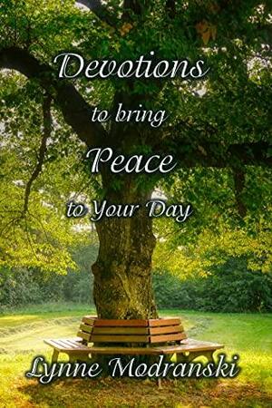 Devotions to Bring Peace to Your Day by Lynne Modranski