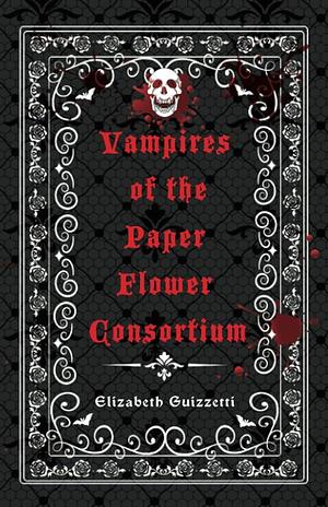 Vampires of the Paper Flower Consortium by Elizabeth Guizzetti