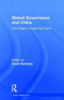 Global Governance and China: The Dragon's Learning Curve by 