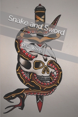 Snake and Sword by P. C. Wren