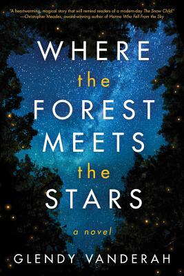 Where the Forest Meets the Stars by Glendy Vanderah