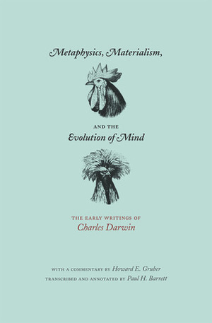 Metaphysics, Materialism & the Evolution of Mind (Early Writings) by Charles Darwin, Howard E. Gruber, Paul H. Barrett