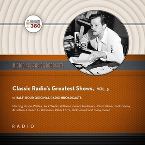 Classic Radio's Greatest Shows, Vol. 5 by Black Eye Entertainment