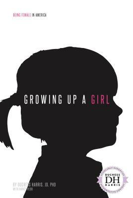 Growing Up a Girl by Nancy Redd, Duchess Harris Jd