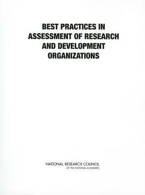 Best Practices in Assessment of Research and Development Organizations by Division on Engineering and Physical Sci, Laboratory Assessments Board, National Research Council