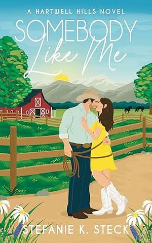 Somebody Like Me: A Hartwell Hills Novel by Stefanie K. Steck, Stefanie K. Steck