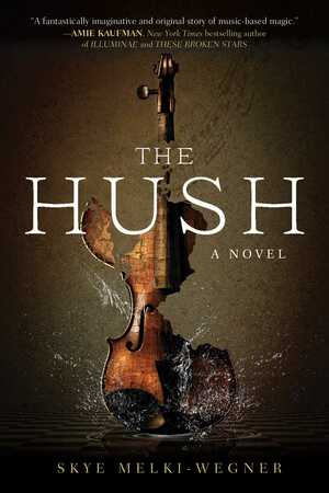 The Hush: A Novel by Skye Melki-Wegner