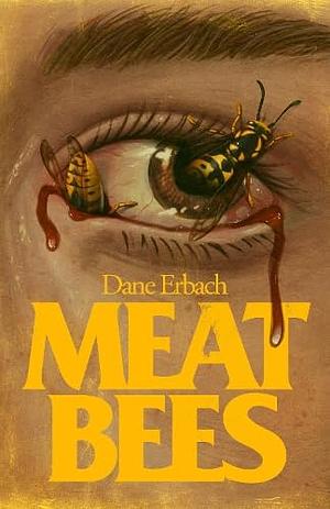 Meat Bees by Dane Erbach
