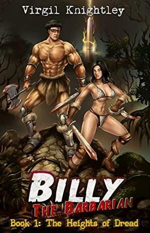 Billy the Barbarian 1: The Heights of Dread: An Isekai Sword and Sorcery Harem Lit Adventure Fantasy! by Virgil Knightley