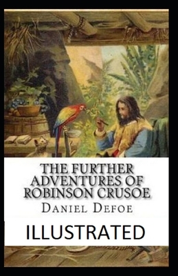 The Further Adventures of Robinson Crusoe Illustrated by Daniel Defoe