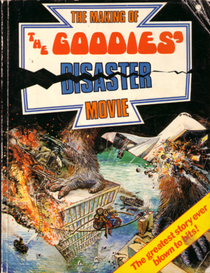 The Making of the Goodies Disaster Movie by Tim Brooke-Taylor