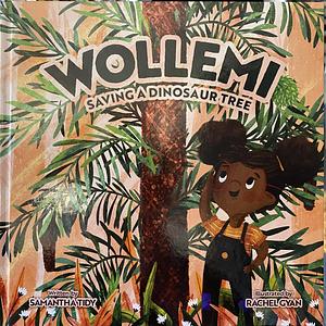 Wollemi: Saving a Dinosaur Tree by Samantha Tidy