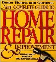 New Complete Guide to Home Repair & Improvement (Better Homes and Gardens) by Benjamin W. Allen, Charles Wing