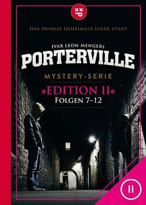 Porterville - Mystery-Serie: Edition II by Raimon Weber, Simon X. Rost, Anette Strohmeyer, Ivar Leon Menger, Hendrik Buchna, Johann Beckmann