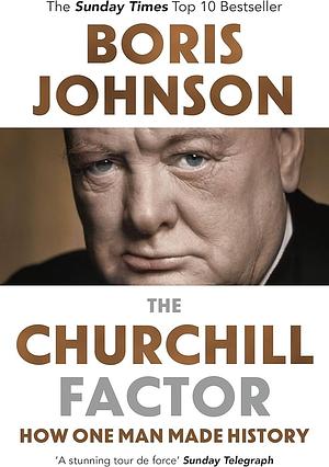 The Churchill Factor: How One Man Made History by Boris Johnson