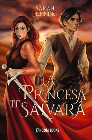 La princesa te salvará by Sarah Henning