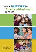 Supporting Gender Identity and Sexual Orientation Diversity in K-12 Schools by Megan C. Lytle, Richard A. Sprott