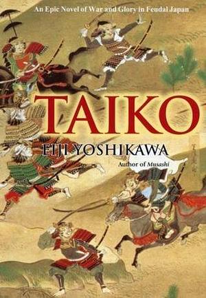 Taiko: An Epic Novel of War and Glory in Feudal Japan by Eiji Yoshikawa, Hendarto Setiadi