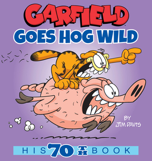 Garfield Goes Hog Wild: His 70th Book by Jim Davis