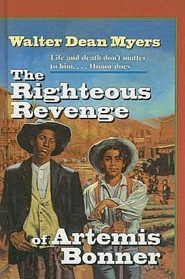 The Righteous Revenge of Artimis Bonner by Walter Dean Myers, Walter Dean Myers