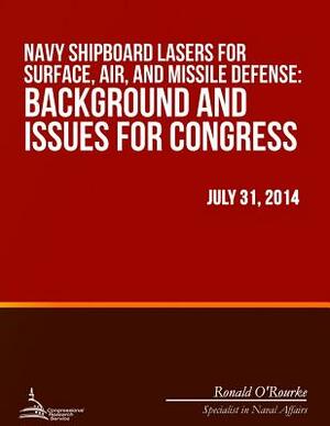 Navy Shipboard Lasers for Surface, Air, and Missile Defense: Background and Issues for Congress by Congressional Research Service