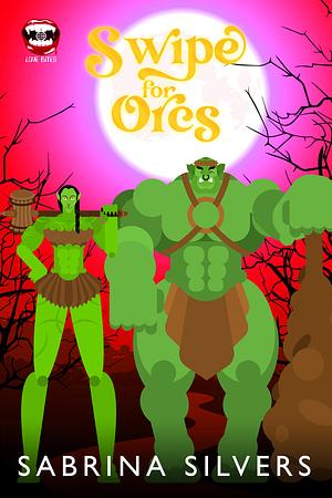 Swipe for Orcs by Sabrina Silvers, Zoey Indiana