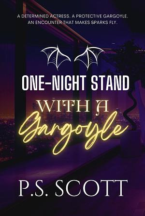 One-Night Stand With a Gargoyle: A Spicy Monster Romance by P.S. Scott