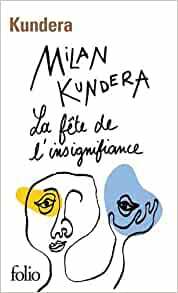 La fête de l'insignifiance by Milan Kundera