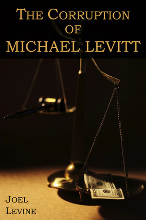 The Corruption of Michael Levitt by Joel Levine
