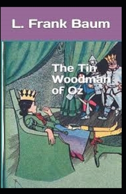 The Tin Woodman of Oz Illustrated by L. Frank Baum